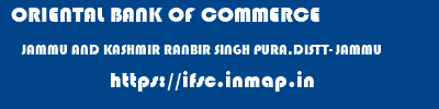 ORIENTAL BANK OF COMMERCE  JAMMU AND KASHMIR RANBIR SINGH PURA,DISTT- JAMMU    ifsc code